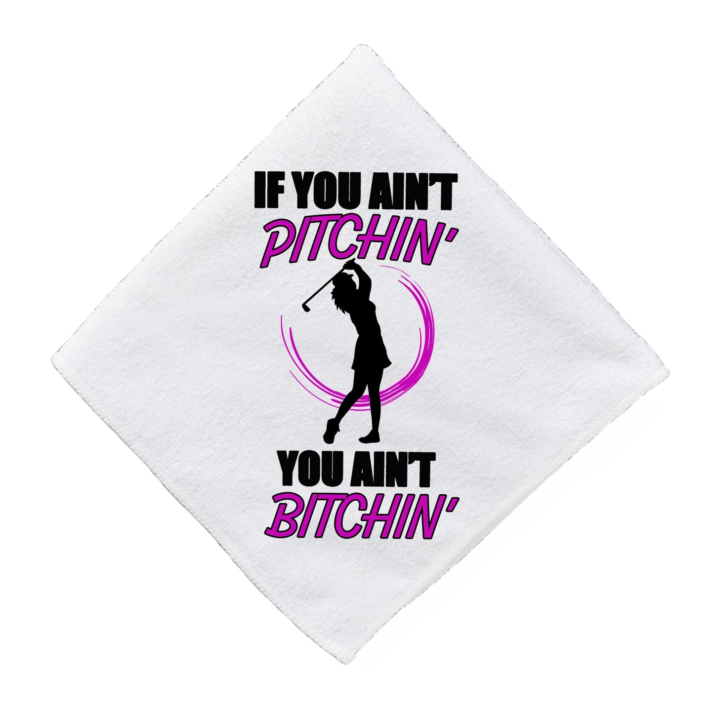 Aint Pitchin Aint Bitchin Funny Golf Towel